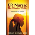 ER Nurse: The Warrior Within: Bruised, But Still Standing
