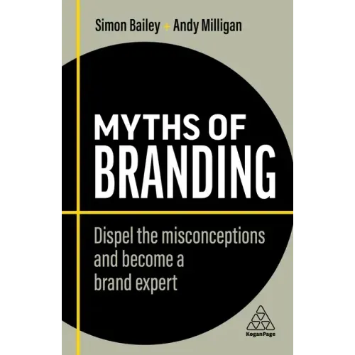 Myths of Branding: Dispel the Misconceptions and Become a Brand Expert