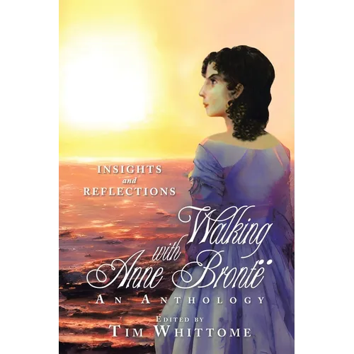 Walking with Anne Brontë (black & white edition): Insights and Reflections