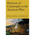 Horizons of Catastrophe in the American West