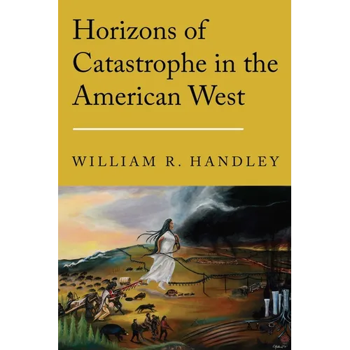 Horizons of Catastrophe in the American West