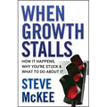 When Growth Stalls: How It Happens, Why You're Stuck, and What to Do about It