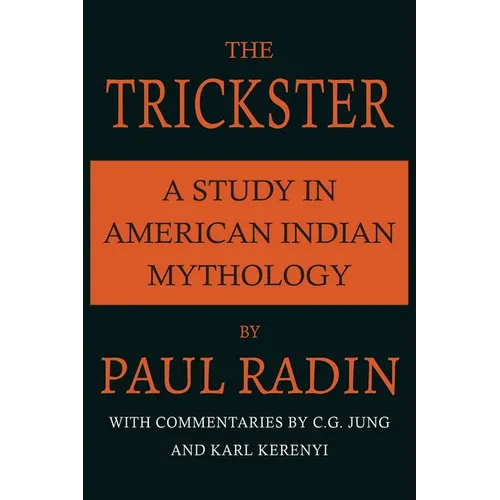 The Trickster: A Study in American Indian Mythology