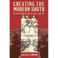 Creating the Modern South: Millhands and Managers in Dalton, Georgia, 1884-1984