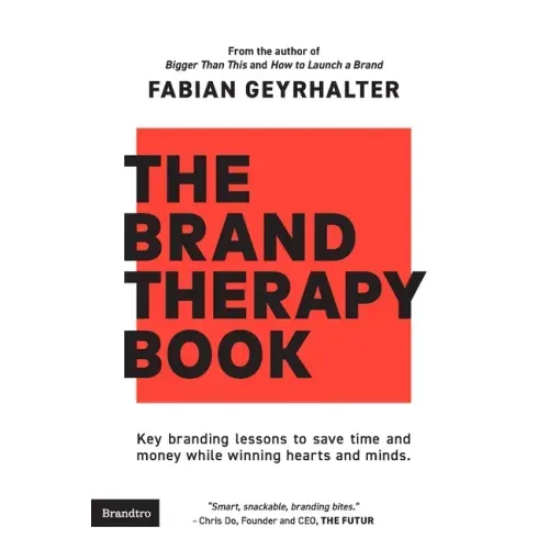 The Brand Therapy Book: Key branding lessons to save time and money while winning hearts and minds.