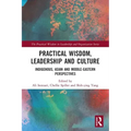 Practical Wisdom, Leadership and Culture: Indigenous, Asian and Middle-Eastern Perspectives