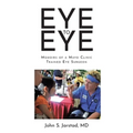Eye to Eye: Memoirs of a Mayo Clinic-Trained Eye Surgeon
