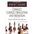 Conflict, Conflict Resolution & Mediation: Theory, Process and Practice