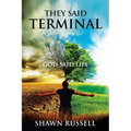 They Said Terminal: God Said Life