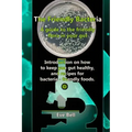 The Friendly Bacteria: A guide to the friendly flora in your gut. Introduction on how to keep you gut healthy, and recipes for bacteria-friendly foods