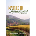 Married to Amazement: A Memoir