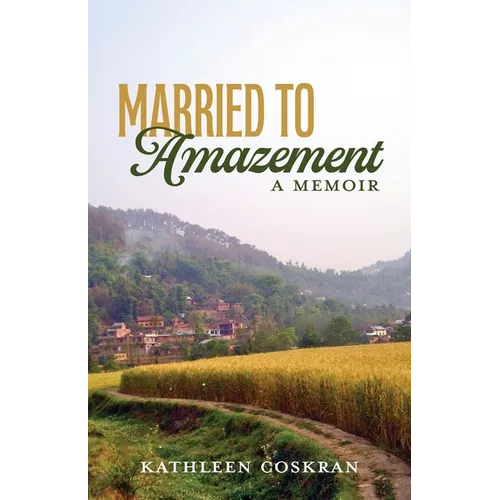 Married to Amazement: A Memoir