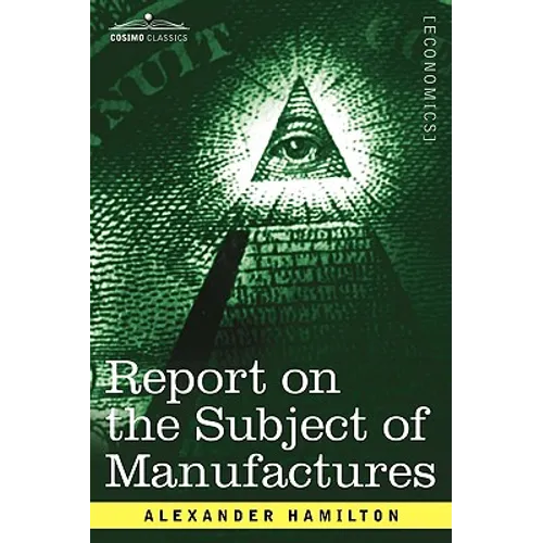 Report on the Subject of Manufactures