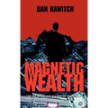 Magnetic Wealth: The Six Irrefutable Laws of Prosperity