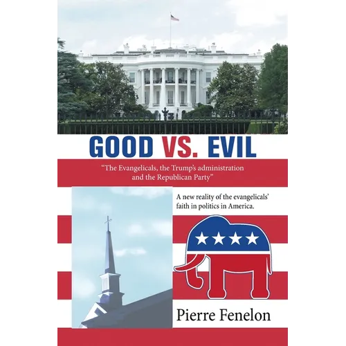 Good Vs. Evil: "The Evangelicals, the Trump's Administration and the Republican Party"