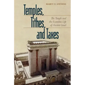 Temples, Tithes, and Taxes: The Temple and the Economic Life of Ancient Israel