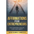 Affirmations For Entrepreneurs: Daily Mantras For Life, Love, And Liberty