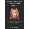 THE DISAPPEARANCE OF MADELEINE McCANN: Inside the World's Most Infamous Missing Child Case