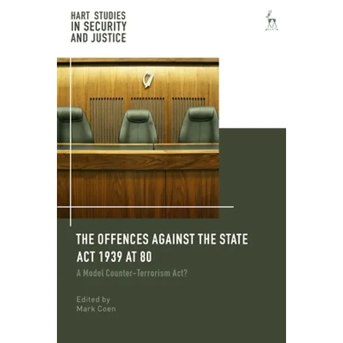 Offences Against the State ACT 1939 at 80: A Model Counter-Terrorism Act?