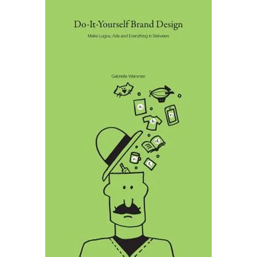 Do-It-Yourself Brand Design: Make Logos, Ads and Everything In-Between