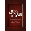 How to Get Ahead in Life: Hidden Secrets of the Rich