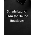 Simple Launch Plan for Online Boutiques