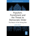 Populism, Punishment and the Threat to Democratic Order: The Return of the Strong Men