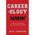 Career-ology: The Art and Science of a Successful Career
