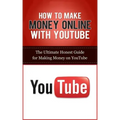 How to Make Money Online with YouTube: The Ultimate Honest Guide for Making Money on YouTube