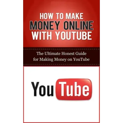 How to Make Money Online with YouTube: The Ultimate Honest Guide for Making Money on YouTube