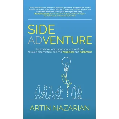 Side Adventure: The playbook to leverage your corporate job, pursue a side venture, and find happiness and fulfillment.