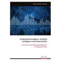 Prudential Surveillance, Artificial Intelligence and Financial Risk: An Overview of Enhancing Resilience to Financial Crises