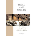 Bread And Stones: Leadership and the Struggle to Reform the United Nations World Food Program