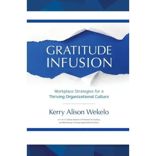 Gratitude Infusion: Workplace Strategies for a Thriving Organizational Culture