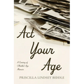 ACT Your Age: A Coming of (Middle) Age Memoir