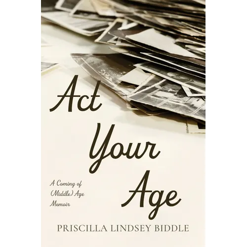 ACT Your Age: A Coming of (Middle) Age Memoir