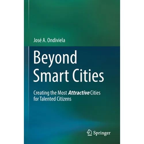 Beyond Smart Cities: Creating the Most Attractive Cities for Talented Citizens