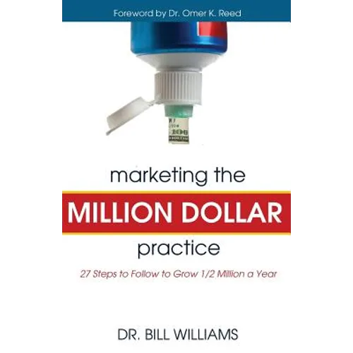 Marketing the Million Dollar Practice: 27 Steps to Follow to grow 1/2 Million a Year