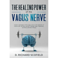 The Healing Power Of The Vagus Nerve: Guide to stimulation of the vagus nerve in the treatment of trauma with self-help exercises. Manage Anger, Depre