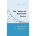 The Calculus of Retirement Income: Financial Models for Pension Annuities and Life Insurance