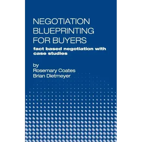 Negotiation Blueprinting for Buyers: fact based negotiation with case studies