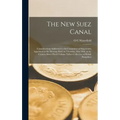 The new Suez Canal: Considerations Addressed to the Committee of Shipowners Appointed at the Meeting Held on Thursday, May 10th, at the Ca