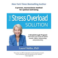 The Stress Overload Solution: A Breakthrough Program that Trains Your Brain for Better Moods, Habits, Relationships, and Productivity