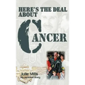 Here's the Deal about Cancer