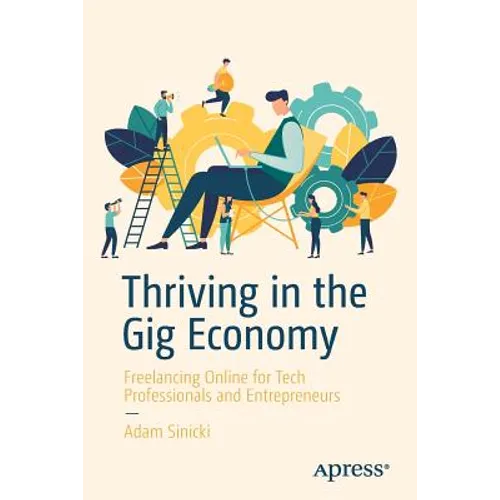 Thriving in the Gig Economy: Freelancing Online for Tech Professionals and Entrepreneurs