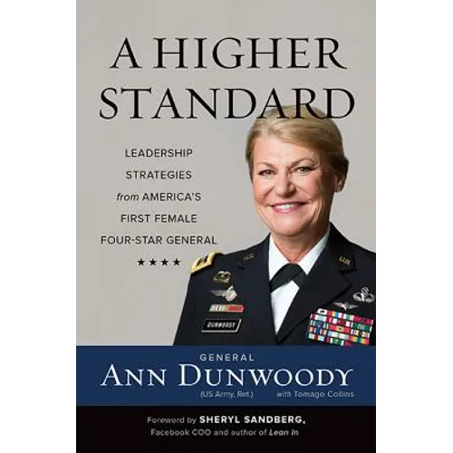 Higher Standard: Leadership Strategies from America's First Female Four-Star General