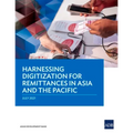 Harnessing Digitization for Remittances in Asia and the Pacific