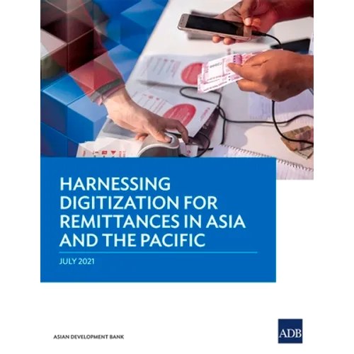 Harnessing Digitization for Remittances in Asia and the Pacific