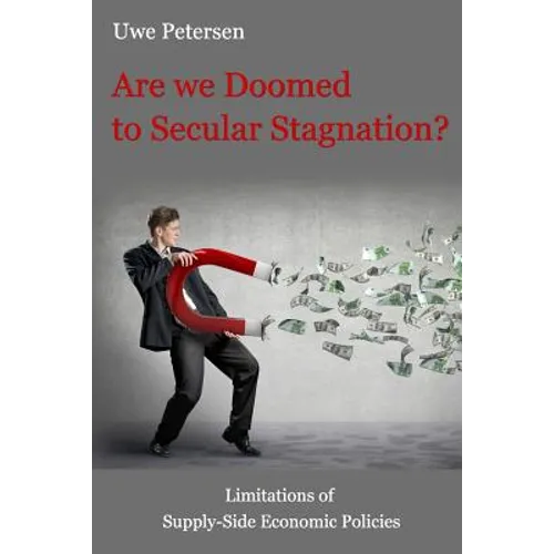 Are we Doomed to Secular Stagnation?: Limitations of Supply-Side Economic Policies.