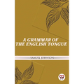 A Grammar Of The English Tongue